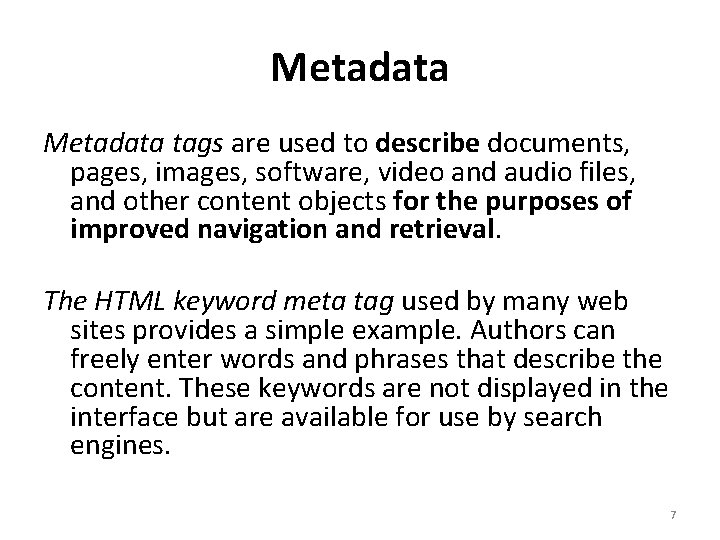 Metadata tags are used to describe documents, pages, images, software, video and audio files,