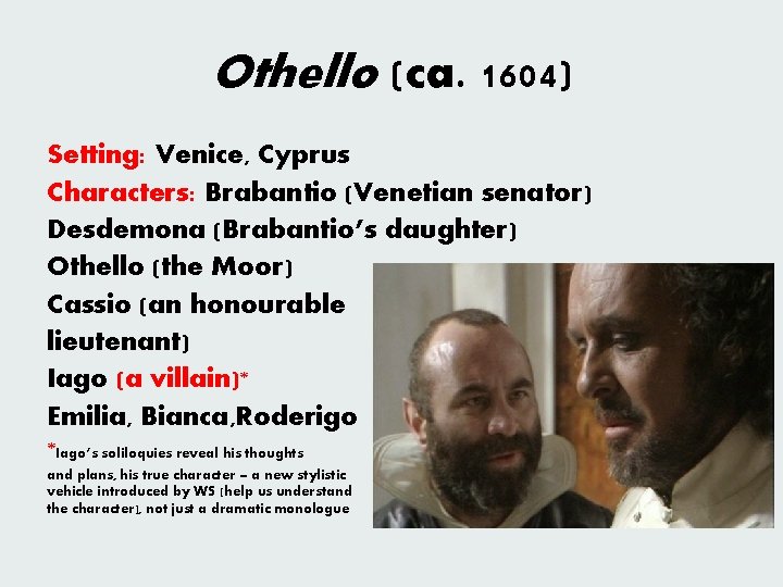 Othello (ca. 1604) Setting: Venice, Cyprus Characters: Brabantio (Venetian senator) Desdemona (Brabantio’s daughter) Othello