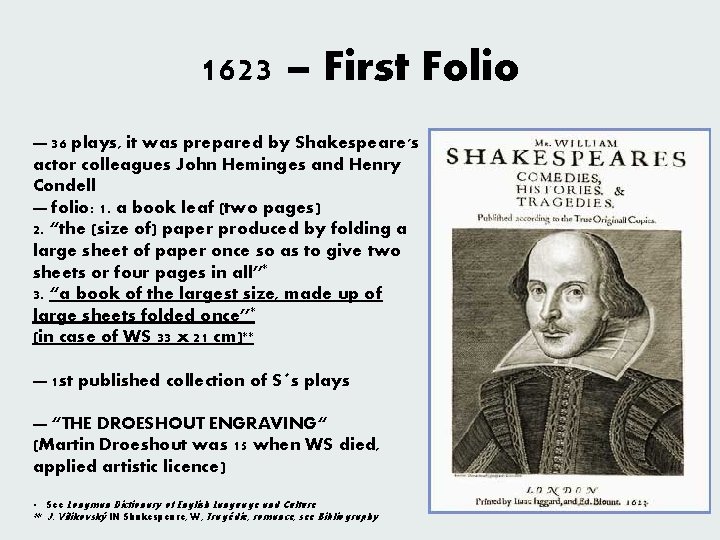 1623 – First Folio — 36 plays, it was prepared by Shakespeare's actor colleagues