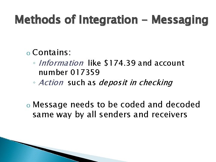 Methods of Integration - Messaging o Contains: ◦ Information like $174. 39 and account