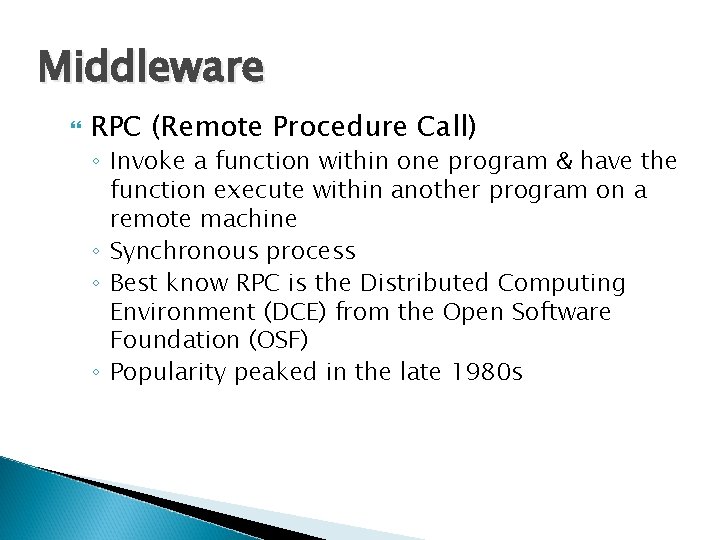 Middleware RPC (Remote Procedure Call) ◦ Invoke a function within one program & have