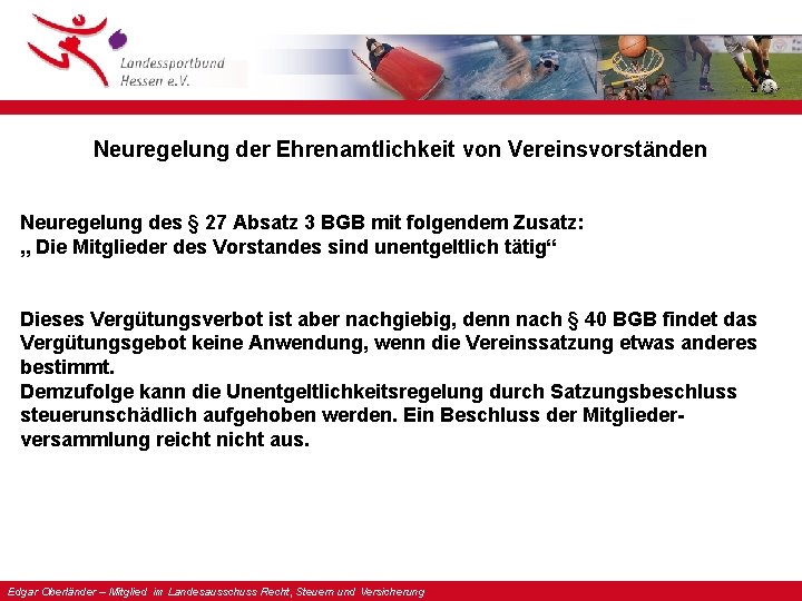 Neuregelung der Ehrenamtlichkeit von Vereinsvorständen Neuregelung des § 27 Absatz 3 BGB mit folgendem