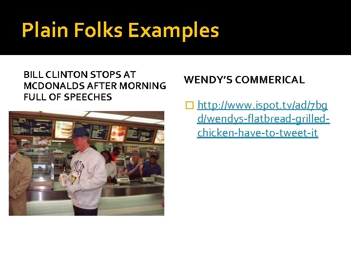 Plain Folks Examples BILL CLINTON STOPS AT MCDONALDS AFTER MORNING FULL OF SPEECHES WENDY’S