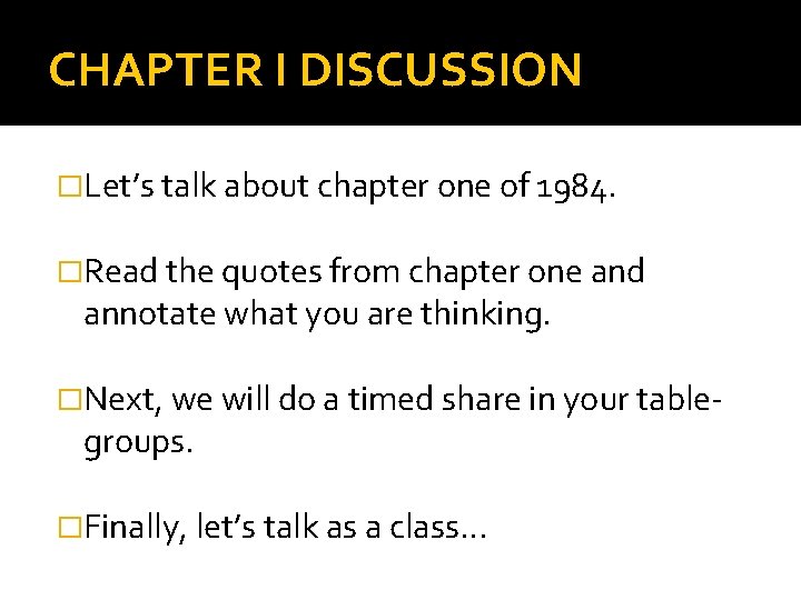 CHAPTER I DISCUSSION �Let’s talk about chapter one of 1984. �Read the quotes from