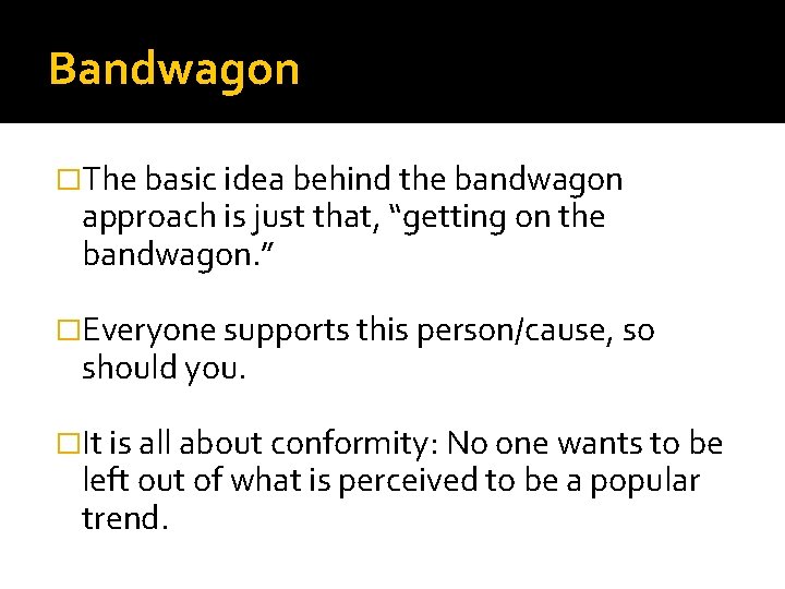 Bandwagon �The basic idea behind the bandwagon approach is just that, “getting on the