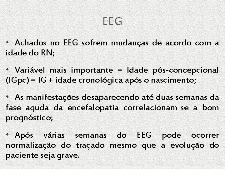 EEG • Achados no EEG sofrem mudanças de acordo com a idade do RN;