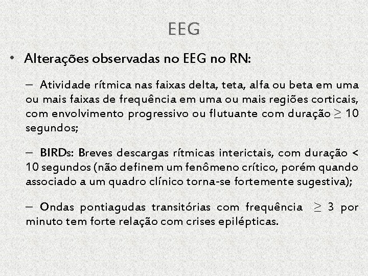 EEG • Alterações observadas no EEG no RN: – Atividade rítmica nas faixas delta,