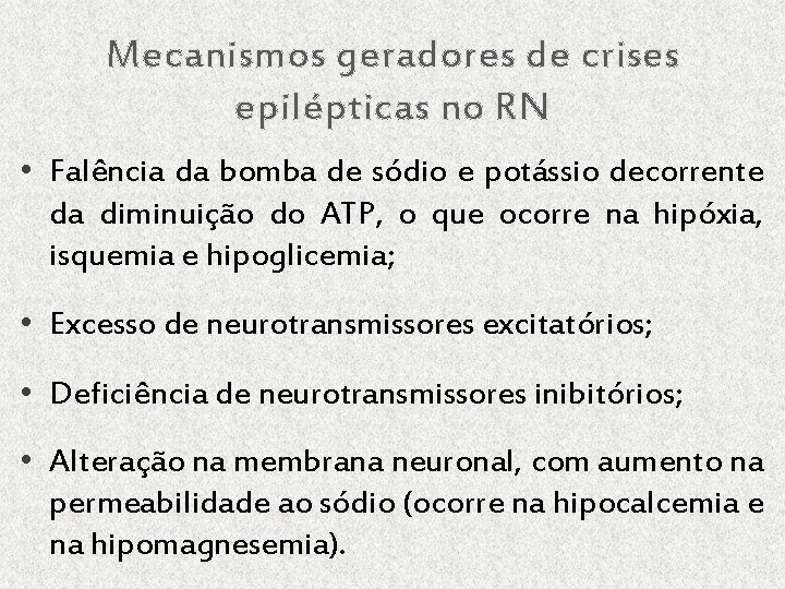 Mecanismos geradores de crises epilépticas no RN • Falência da bomba de sódio e