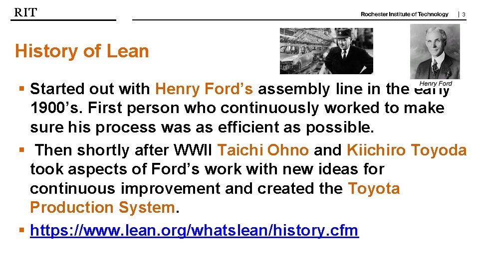 | 3 History of Lean § Started out with Henry Ford’s assembly line in