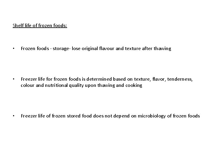 Shelf life of frozen foods: • Frozen foods - storage- lose original flavour and