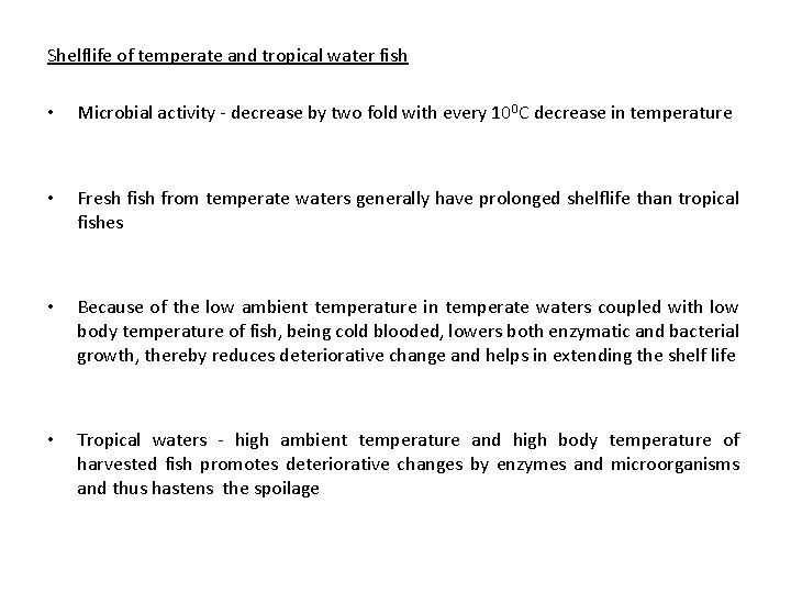 Shelflife of temperate and tropical water fish • Microbial activity - decrease by two
