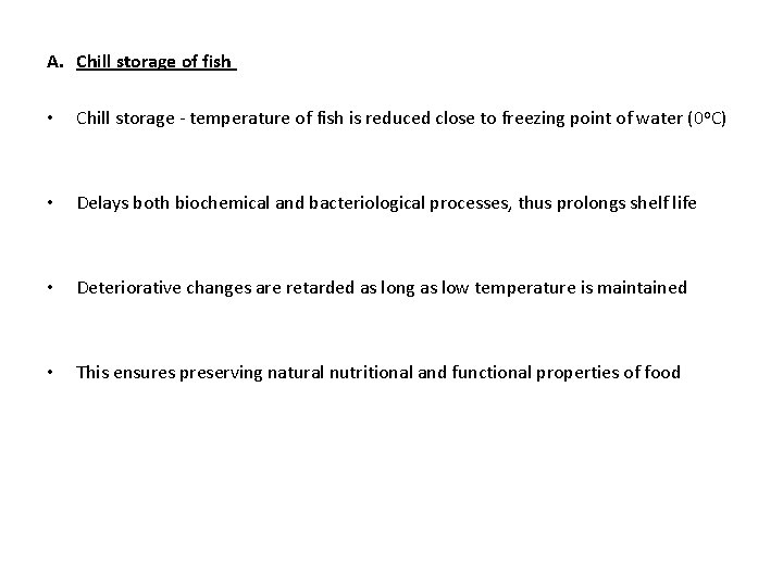 A. Chill storage of fish • Chill storage - temperature of fish is reduced