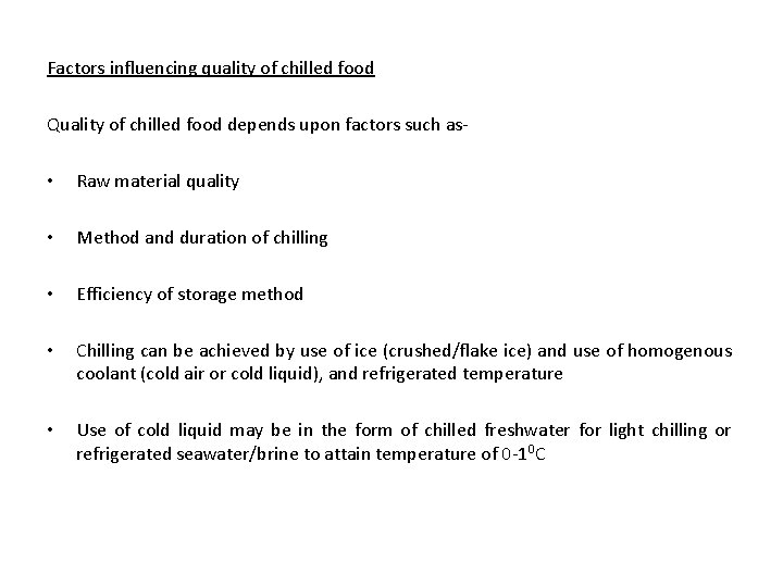 Factors influencing quality of chilled food Quality of chilled food depends upon factors such