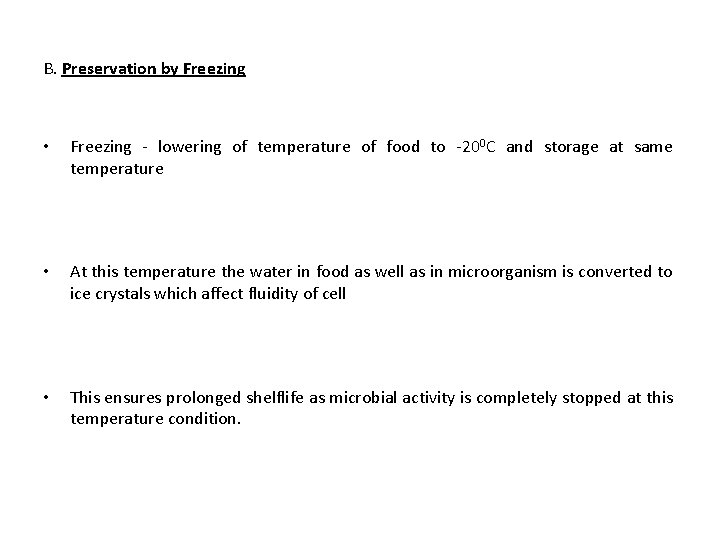 B. Preservation by Freezing • Freezing - lowering of temperature of food to -200