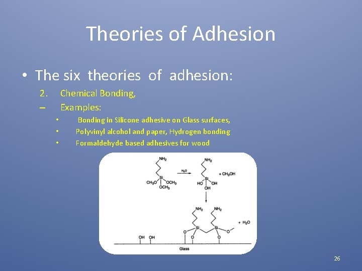 Theories of Adhesion • The six theories of adhesion: 2. – Chemical Bonding, Examples: