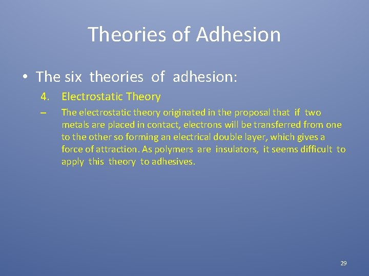 Theories of Adhesion • The six theories of adhesion: 4. Electrostatic Theory – The