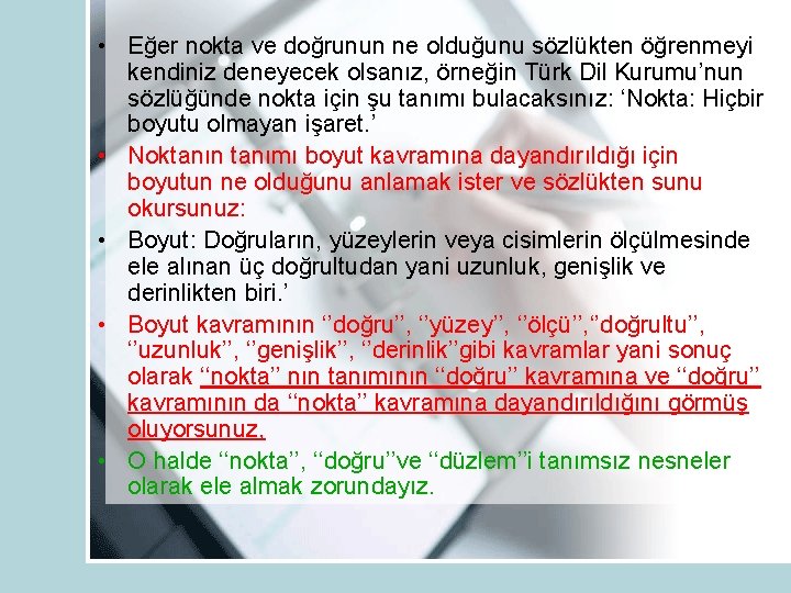  • Eğer nokta ve doğrunun ne olduğunu sözlükten öğrenmeyi kendiniz deneyecek olsanız, örneğin