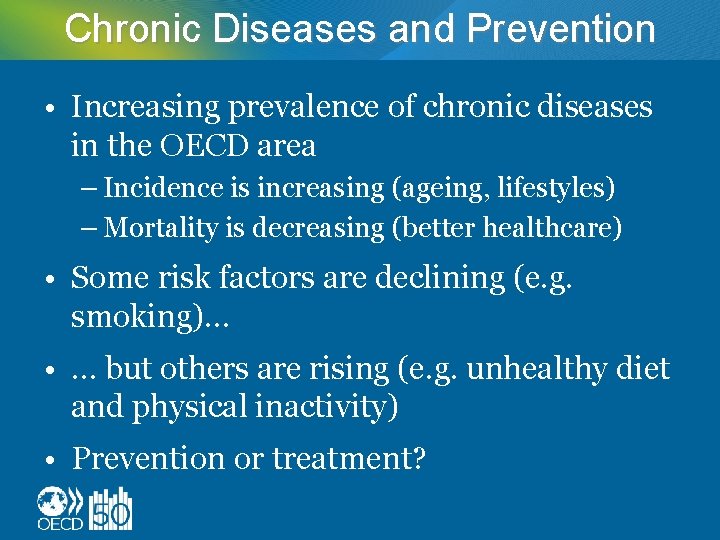 Chronic Diseases and Prevention • Increasing prevalence of chronic diseases in the OECD area