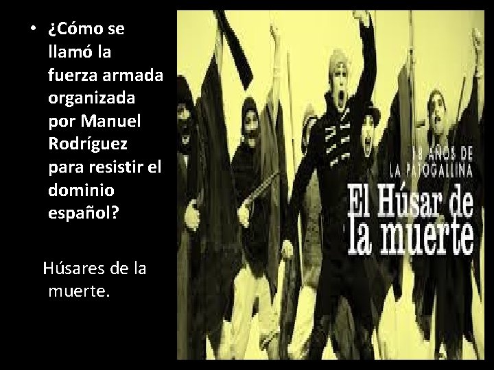  • ¿Cómo se llamó la fuerza armada organizada por Manuel Rodríguez para resistir