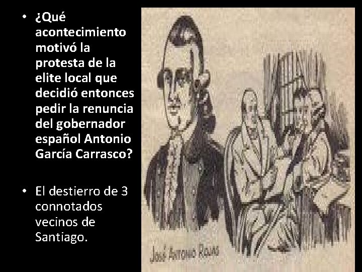  • ¿Qué acontecimiento motivó la protesta de la elite local que decidió entonces