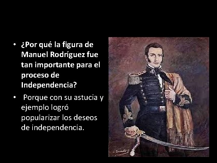  • ¿Por qué la figura de Manuel Rodríguez fue tan importante para el