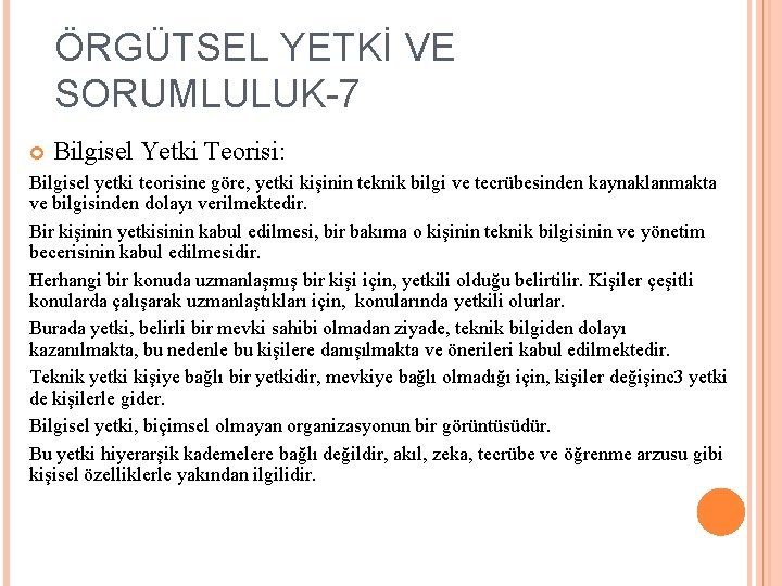 ÖRGÜTSEL YETKİ VE SORUMLULUK-7 Bilgisel Yetki Teorisi: Bilgisel yetki teorisine göre, yetki kişinin teknik