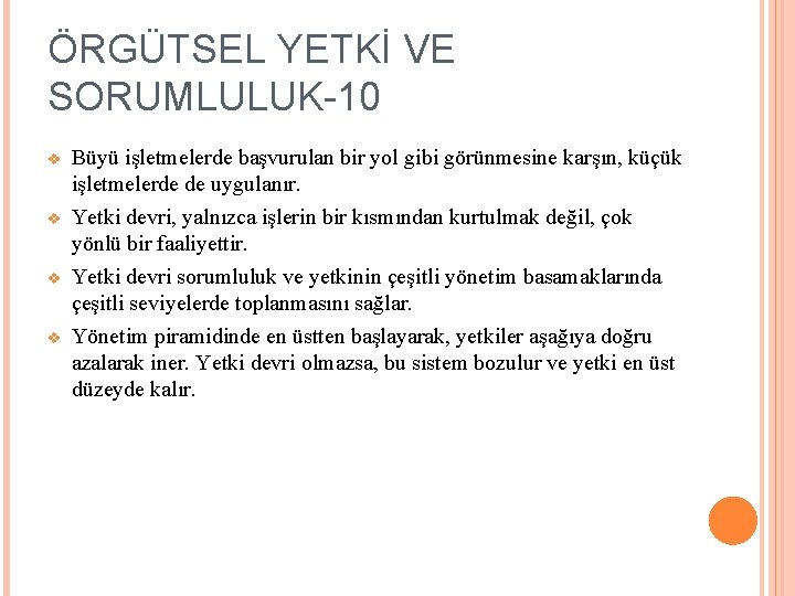 ÖRGÜTSEL YETKİ VE SORUMLULUK-10 v v Büyü işletmelerde başvurulan bir yol gibi görünmesine karşın,