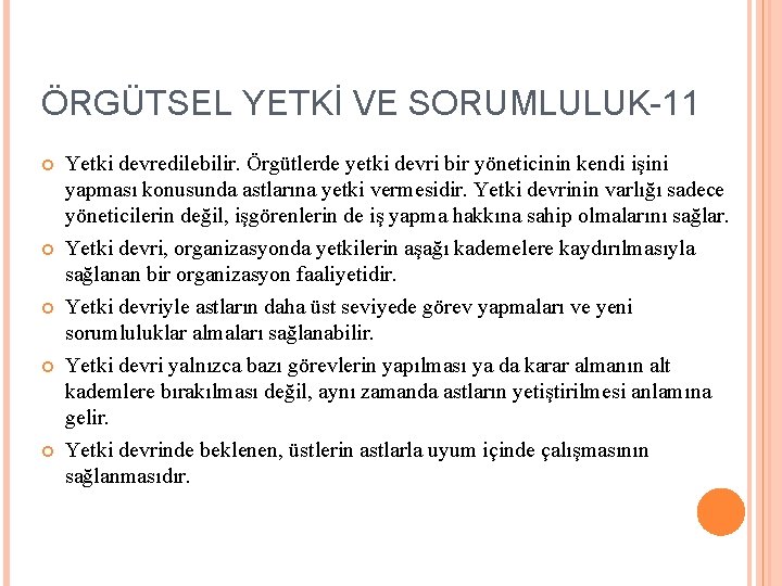 ÖRGÜTSEL YETKİ VE SORUMLULUK-11 Yetki devredilebilir. Örgütlerde yetki devri bir yöneticinin kendi işini yapması