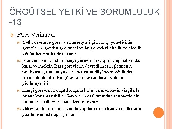 ÖRGÜTSEL YETKİ VE SORUMLULUK -13 Görev Verilmesi: Yetki devrinde görev verilmesiyle ilgili ilk iş,