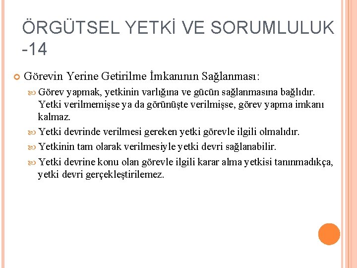 ÖRGÜTSEL YETKİ VE SORUMLULUK -14 Görevin Yerine Getirilme İmkanının Sağlanması: Görev yapmak, yetkinin varlığına