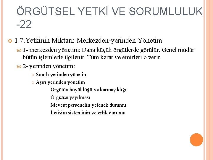 ÖRGÜTSEL YETKİ VE SORUMLULUK -22 1. 7. Yetkinin Miktarı: Merkezden-yerinden Yönetim 1 - merkezden
