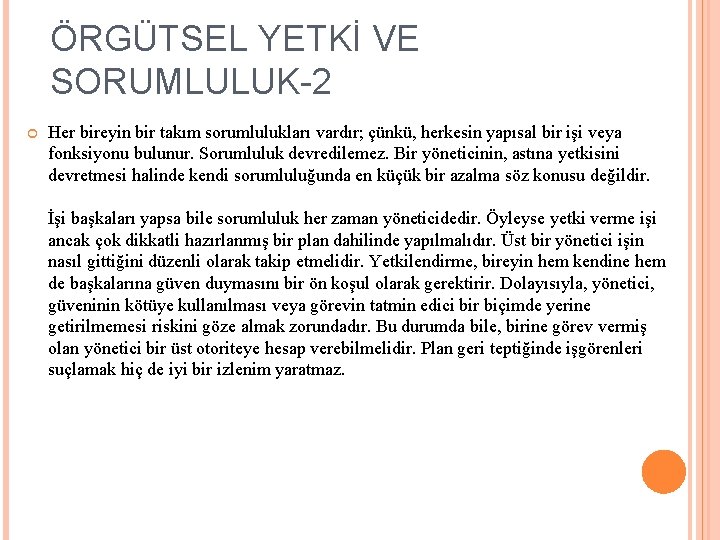 ÖRGÜTSEL YETKİ VE SORUMLULUK-2 Her bireyin bir takım sorumlulukları vardır; çünkü, herkesin yapısal bir