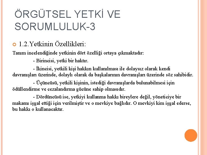 ÖRGÜTSEL YETKİ VE SORUMLULUK-3 1. 2. Yetkinin Özellikleri: Tanım incelendiğinde yetkinin dört özelliği ortaya