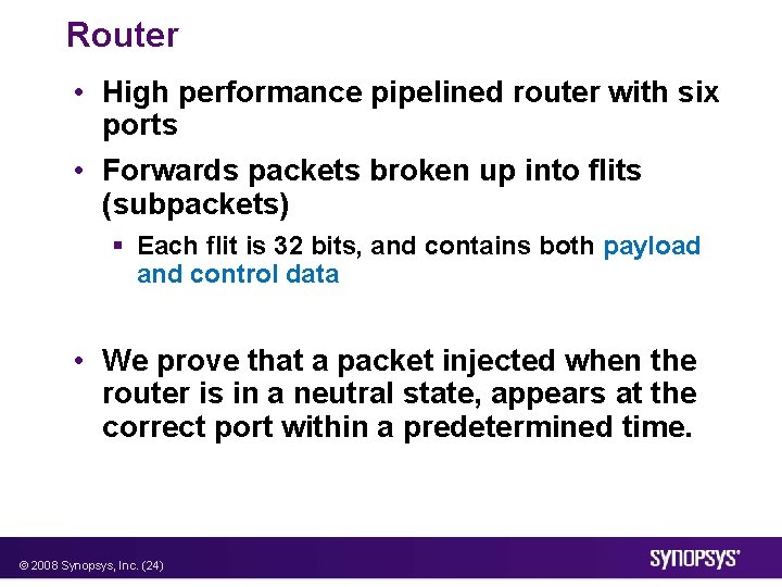 Router • High performance pipelined router with six ports • Forwards packets broken up