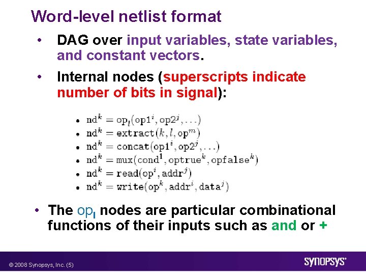 Word-level netlist format • • DAG over input variables, state variables, and constant vectors.