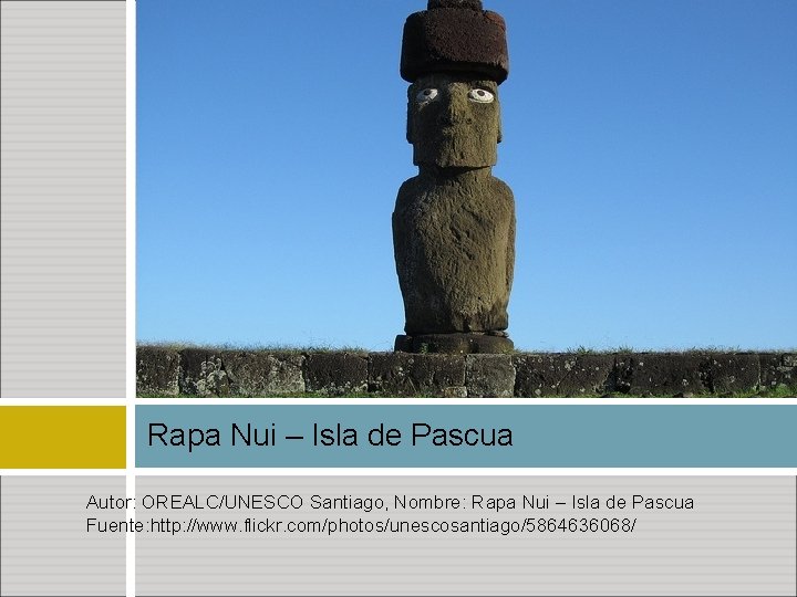 Rapa Nui – Isla de Pascua Autor: OREALC/UNESCO Santiago, Nombre: Rapa Nui – Isla