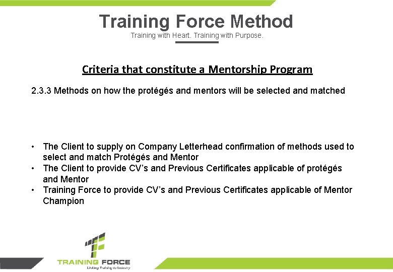 Training Force Method Training with Heart. Training with Purpose. Criteria that constitute a Mentorship