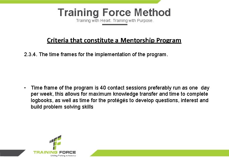 Training Force Method Training with Heart. Training with Purpose. Criteria that constitute a Mentorship