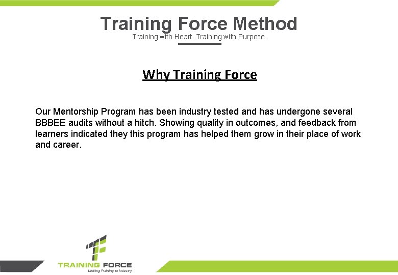 Training Force Method Training with Heart. Training with Purpose. Why Training Force Our Mentorship