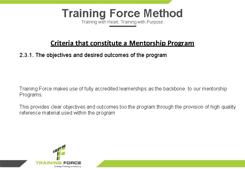 Training Force Method Training with Heart. Training with Purpose. Criteria that constitute a Mentorship