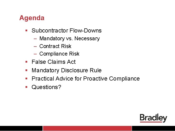 Agenda § Subcontractor Flow-Downs – Mandatory vs. Necessary – Contract Risk – Compliance Risk