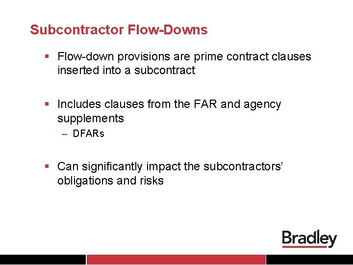 Subcontractor Flow-Downs § Flow-down provisions are prime contract clauses inserted into a subcontract §