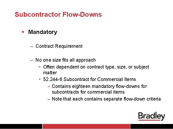 Subcontractor Flow-Downs § Mandatory – Contract Requirement – No one size fits all approach