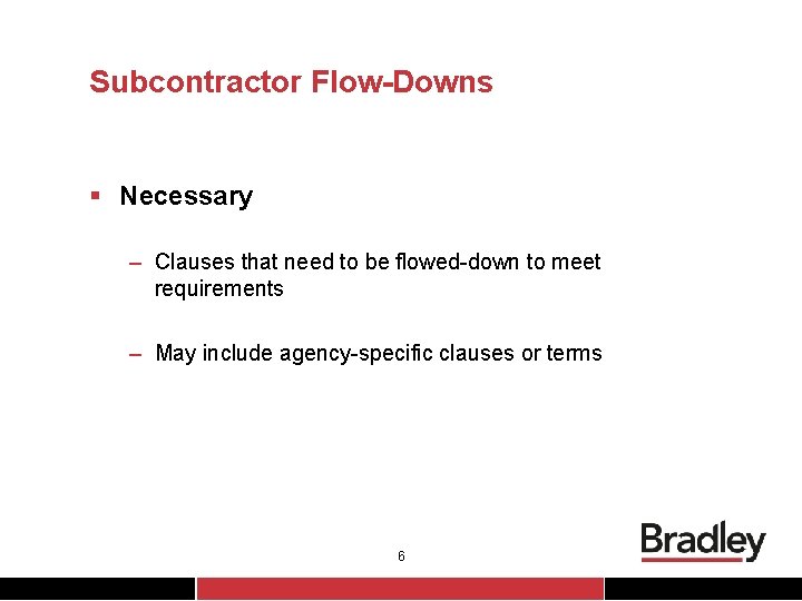 Subcontractor Flow-Downs § Necessary – Clauses that need to be flowed-down to meet requirements