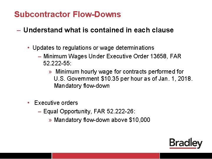 Subcontractor Flow-Downs – Understand what is contained in each clause • Updates to regulations