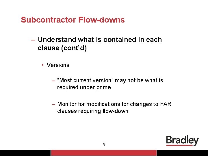Subcontractor Flow-downs – Understand what is contained in each clause (cont’d) • Versions –