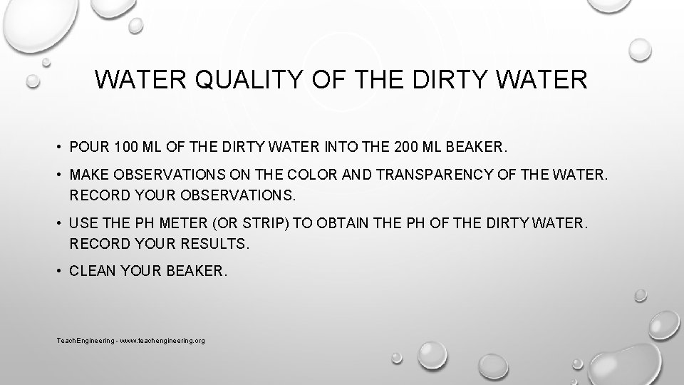 WATER QUALITY OF THE DIRTY WATER • POUR 100 ML OF THE DIRTY WATER