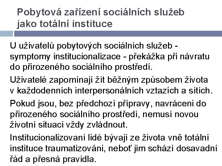 Pobytová zařízení sociálních služeb jako totální instituce U uživatelů pobytových sociálních služeb - symptomy