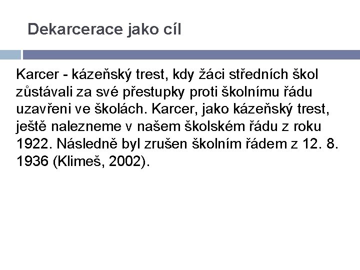 Dekarcerace jako cíl Karcer - kázeňský trest, kdy žáci středních škol zůstávali za své