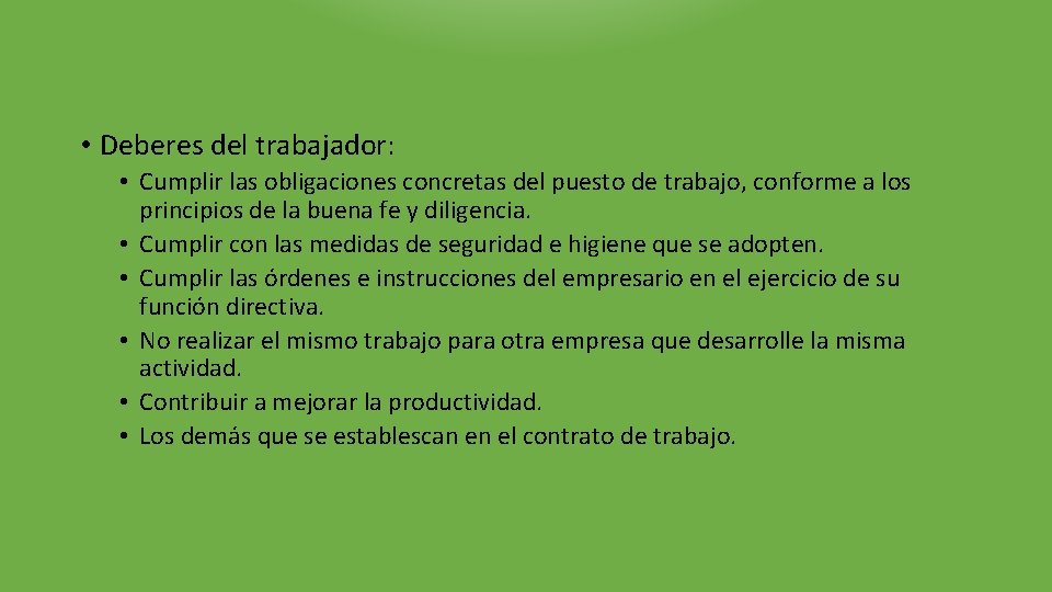  • Deberes del trabajador: • Cumplir las obligaciones concretas del puesto de trabajo,